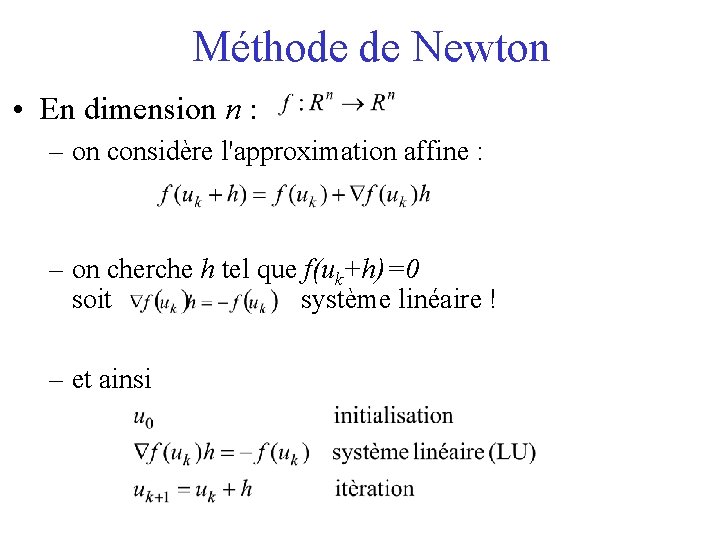 Méthode de Newton • En dimension n : – on considère l'approximation affine :