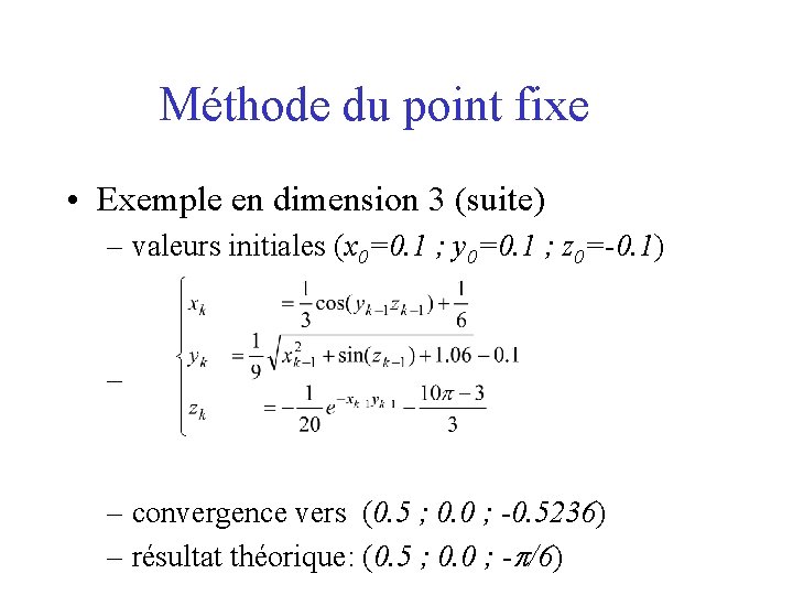 Méthode du point fixe • Exemple en dimension 3 (suite) – valeurs initiales (x