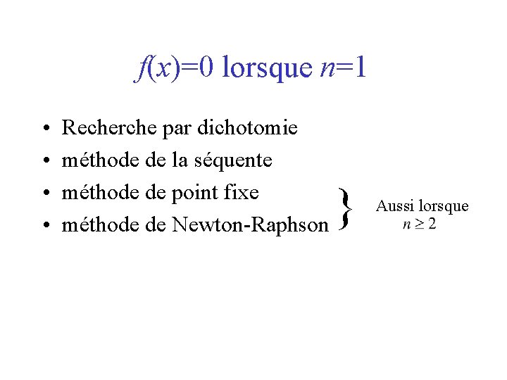 f(x)=0 lorsque n=1 • • Recherche par dichotomie méthode de la séquente méthode de