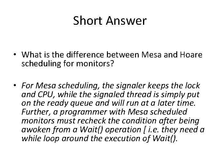 Short Answer • What is the difference between Mesa and Hoare scheduling for monitors?