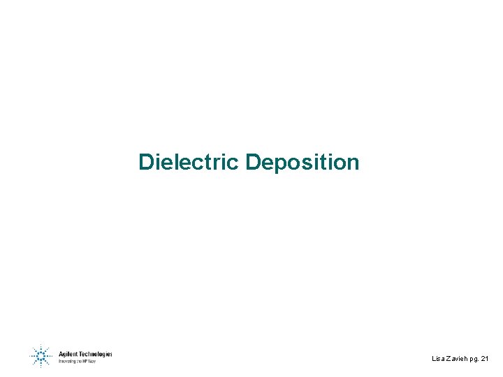 Dielectric Deposition Lisa Zavieh pg. 21 