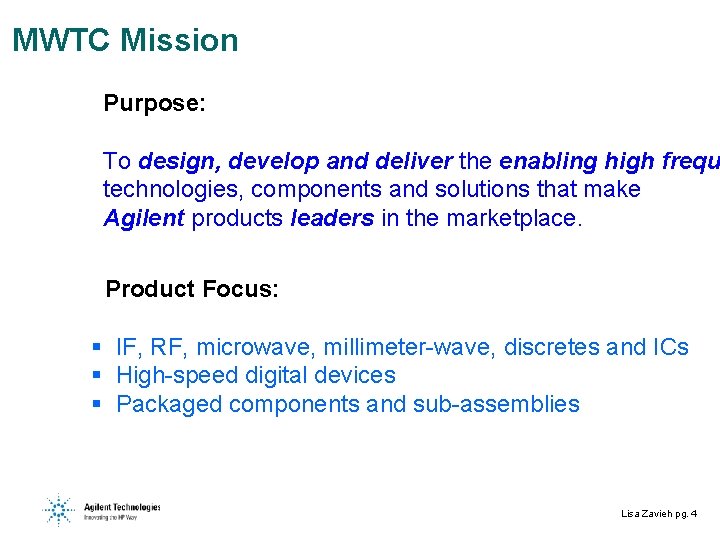 MWTC Mission Purpose: To design, develop and deliver the enabling high frequ technologies, components