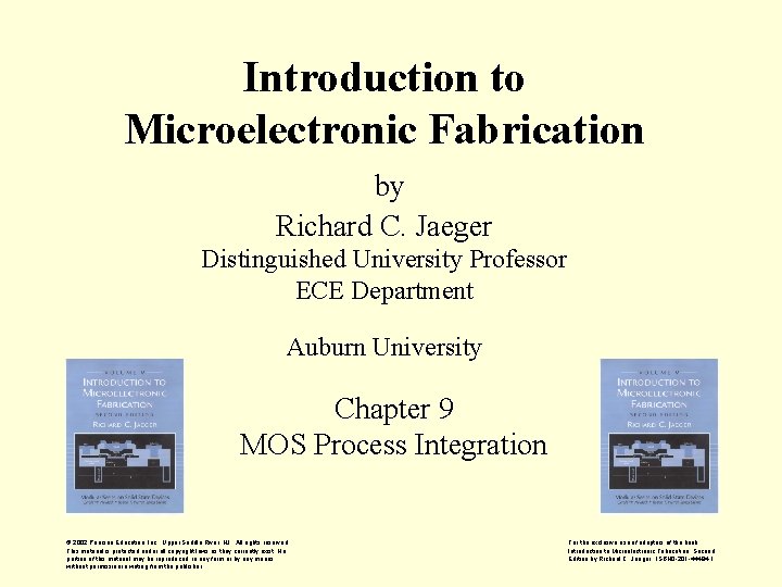 Introduction to Microelectronic Fabrication by Richard C. Jaeger Distinguished University Professor ECE Department Auburn