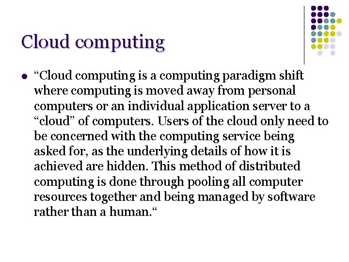 Cloud computing l “Cloud computing is a computing paradigm shift where computing is moved Cloud computing l “Cloud computing is a computing paradigm shift where computing is moved