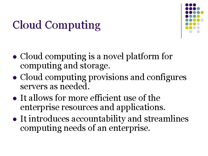 Cloud Computing l l Cloud computing is a novel platform for computing and storage. Cloud Computing l l Cloud computing is a novel platform for computing and storage.