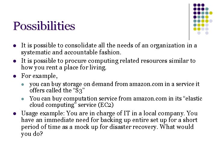 Possibilities l l It is possible to consolidate all the needs of an organization Possibilities l l It is possible to consolidate all the needs of an organization