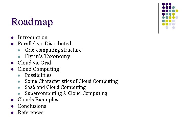 Roadmap l l l l Introduction Parallel vs. Distributed l Grid computing structure l Roadmap l l l l Introduction Parallel vs. Distributed l Grid computing structure l