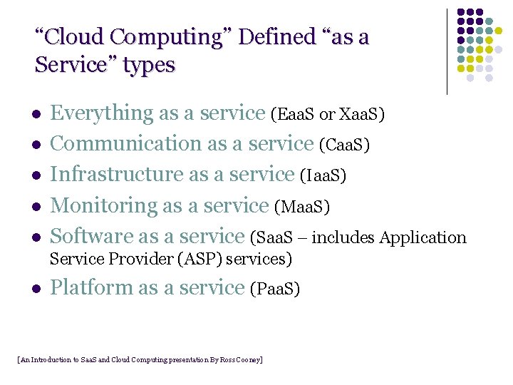 “Cloud Computing” Defined “as a Service” types l l l Everything as a service “Cloud Computing” Defined “as a Service” types l l l Everything as a service