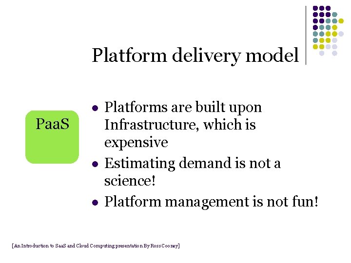Platform delivery model l Paa. S l l Platforms are built upon Infrastructure, which Platform delivery model l Paa. S l l Platforms are built upon Infrastructure, which