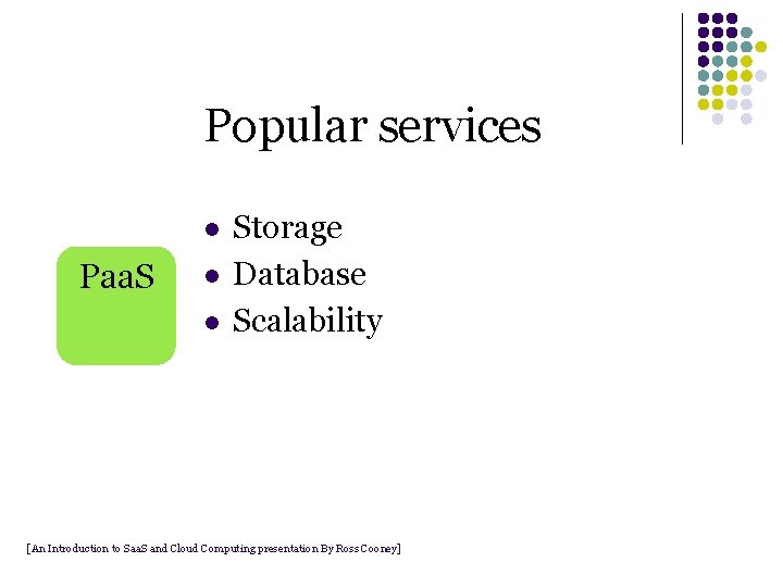 Popular services l Paa. S l l Storage Database Scalability [An Introduction to Saa. Popular services l Paa. S l l Storage Database Scalability [An Introduction to Saa.