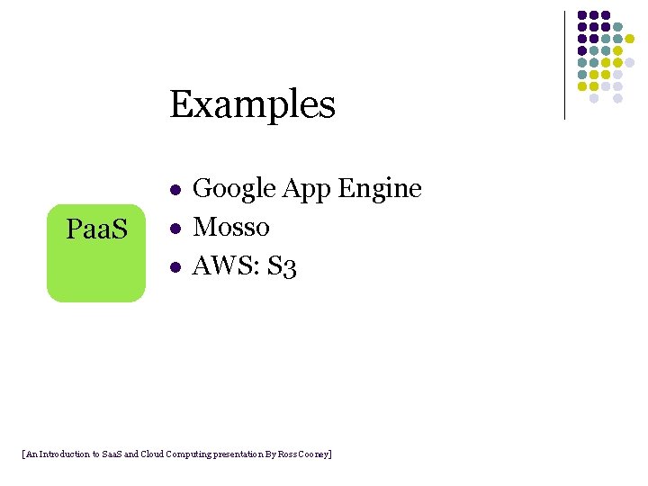 Examples l Paa. S l l Google App Engine Mosso AWS: S 3 [An Examples l Paa. S l l Google App Engine Mosso AWS: S 3 [An