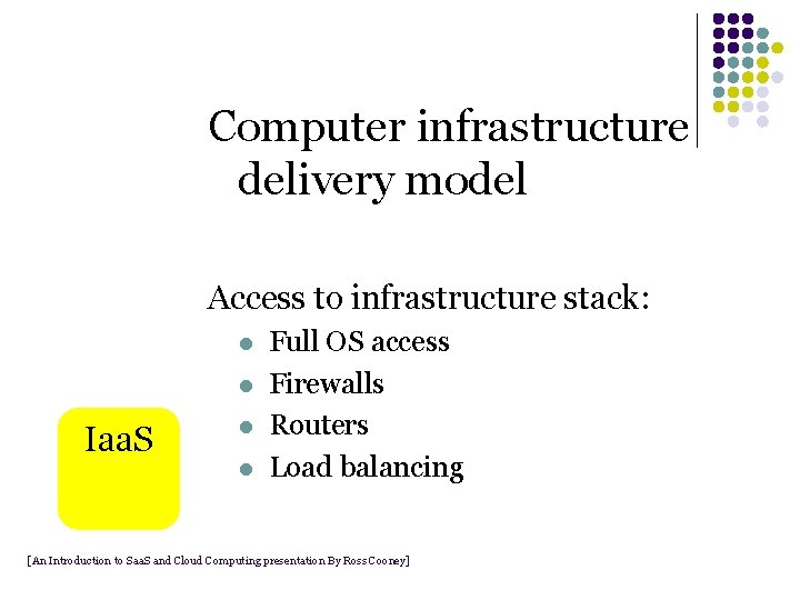 Computer infrastructure delivery model Access to infrastructure stack: l l Iaa. S l l Computer infrastructure delivery model Access to infrastructure stack: l l Iaa. S l l