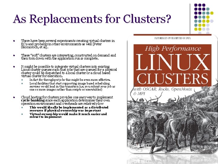 As Replacements for Clusters? l There have been several experiments creating virtual clusters in As Replacements for Clusters? l There have been several experiments creating virtual clusters in