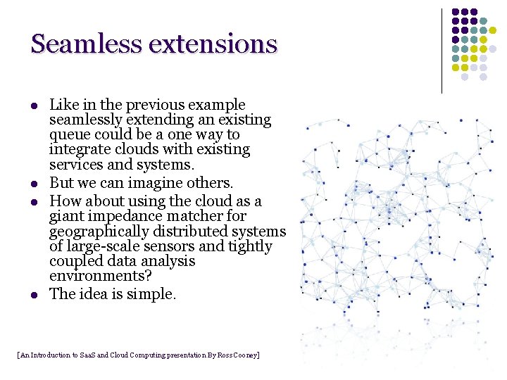 Seamless extensions l l Like in the previous example seamlessly extending an existing queue Seamless extensions l l Like in the previous example seamlessly extending an existing queue