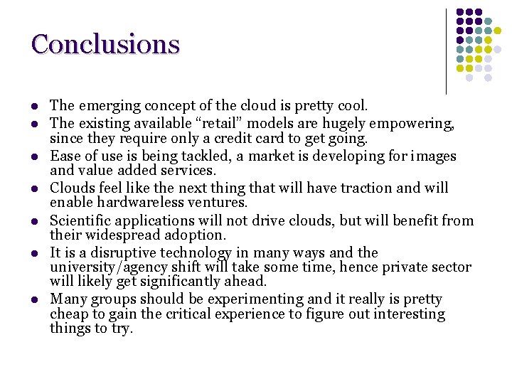 Conclusions l l l l The emerging concept of the cloud is pretty cool. Conclusions l l l l The emerging concept of the cloud is pretty cool.