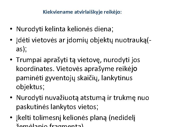 Kiekviename atvirlaiškyje reikėjo: • Nurodyti kelinta kelionės diena; • Įdėti vietovės ar įdomių objektų