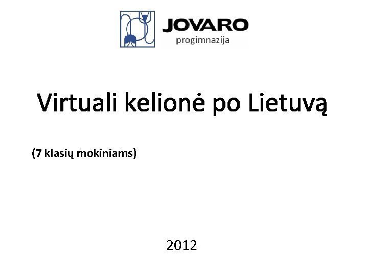 Virtuali kelionė po Lietuvą (7 klasių mokiniams) 2012 