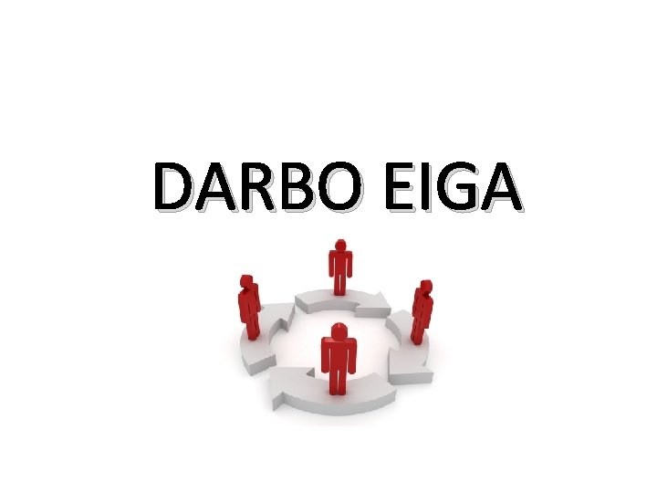 DARBO EIGA 