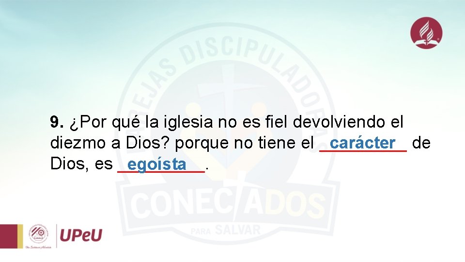 9. ¿Por qué la iglesia no es fiel devolviendo el diezmo a Dios? porque