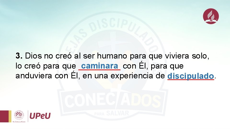 3. Dios no creó al ser humano para que viviera solo, lo creó para