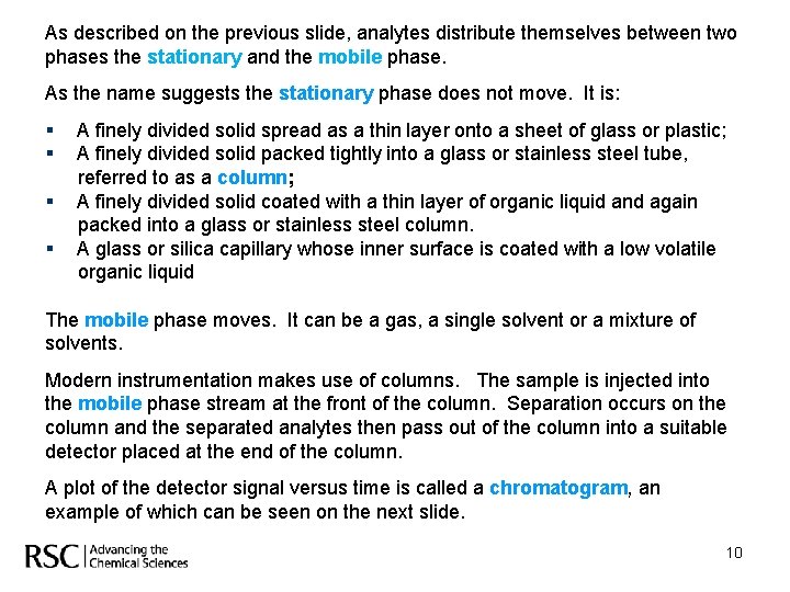 As described on the previous slide, analytes distribute themselves between two phases the stationary
