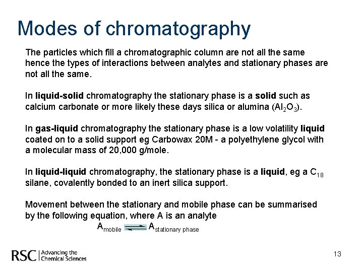 Modes of chromatography The particles which fill a chromatographic column are not all the