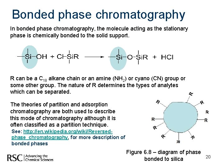 Bonded phase chromatography In bonded phase chromatography, the molecule acting as the stationary phase