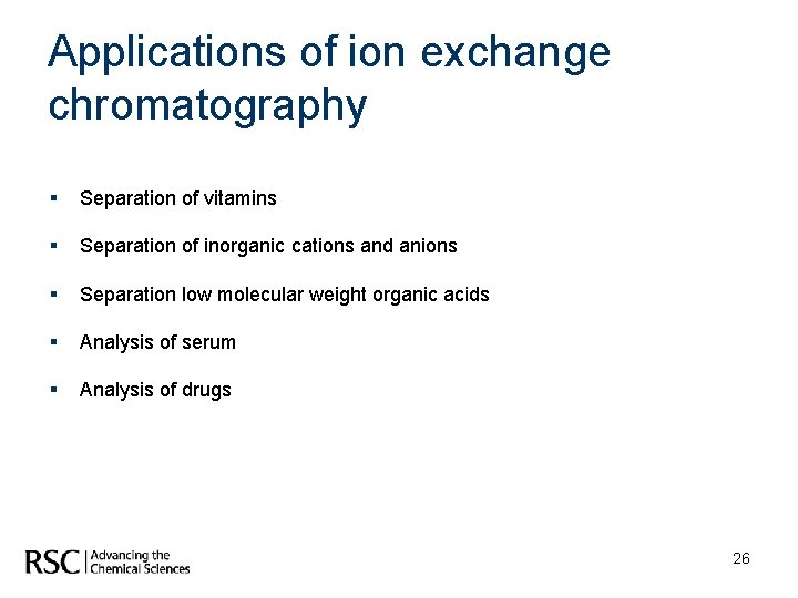 Applications of ion exchange chromatography § Separation of vitamins § Separation of inorganic cations