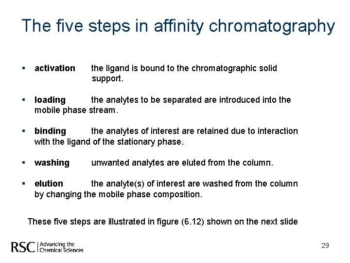 The five steps in affinity chromatography § activation the ligand is bound to the