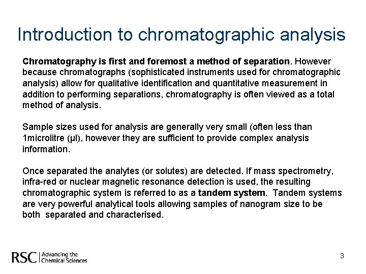Introduction to chromatographic analysis Chromatography is first and foremost a method of separation. However