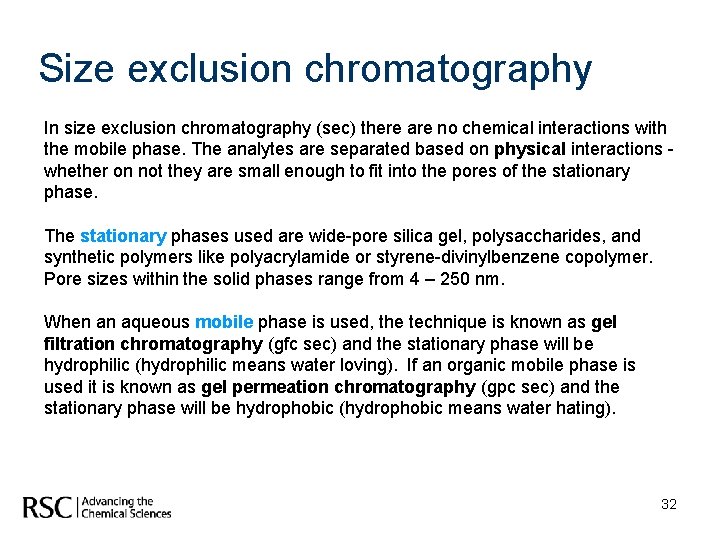 Size exclusion chromatography In size exclusion chromatography (sec) there are no chemical interactions with