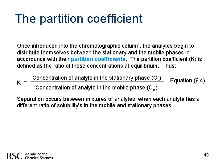 The partition coefficient Once introduced into the chromatographic column, the analytes begin to distribute