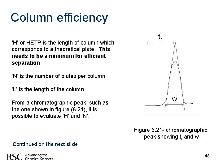 Column efficiency ‘H’ or HETP is the length of column which corresponds to a