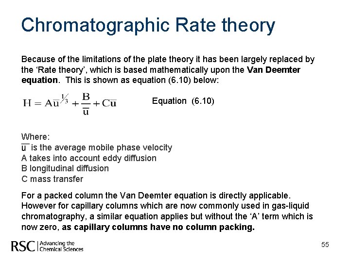 Chromatographic Rate theory Because of the limitations of the plate theory it has been