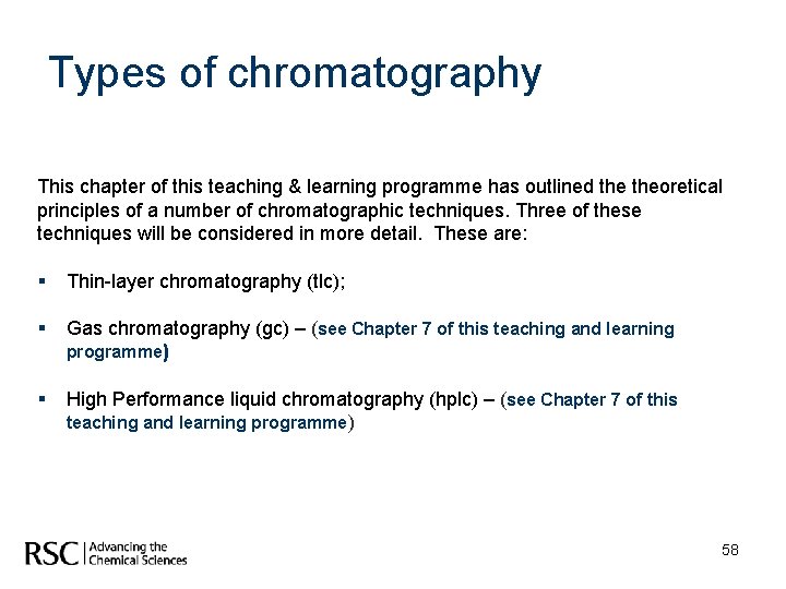 Types of chromatography This chapter of this teaching & learning programme has outlined theoretical