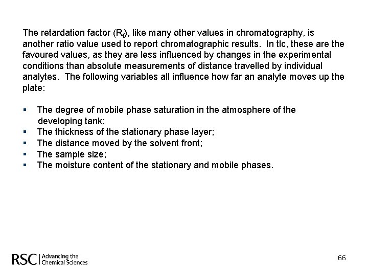 The retardation factor (Rf), like many other values in chromatography, is another ratio value