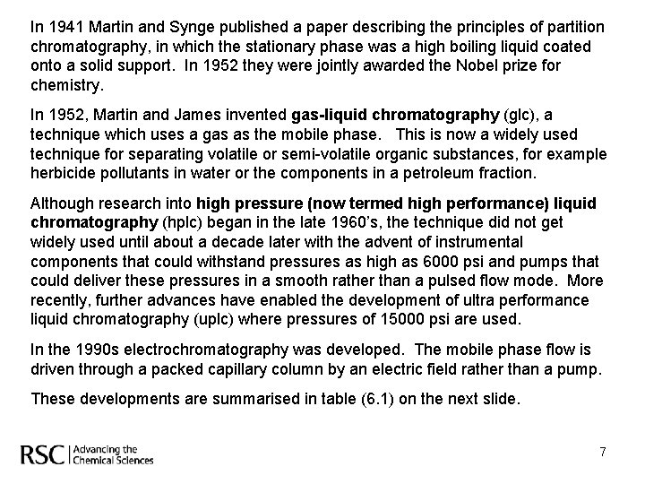 In 1941 Martin and Synge published a paper describing the principles of partition chromatography,
