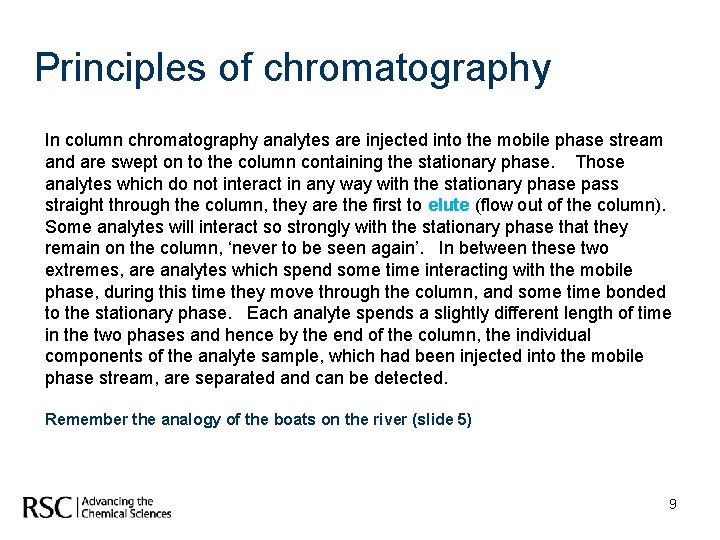 Principles of chromatography In column chromatography analytes are injected into the mobile phase stream