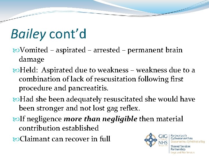 Bailey cont’d Vomited – aspirated – arrested – permanent brain damage Held: Aspirated due