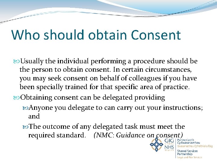 Who should obtain Consent Usually the individual performing a procedure should be the person