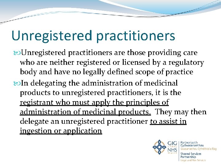 Unregistered practitioners are those providing care who are neither registered or licensed by a