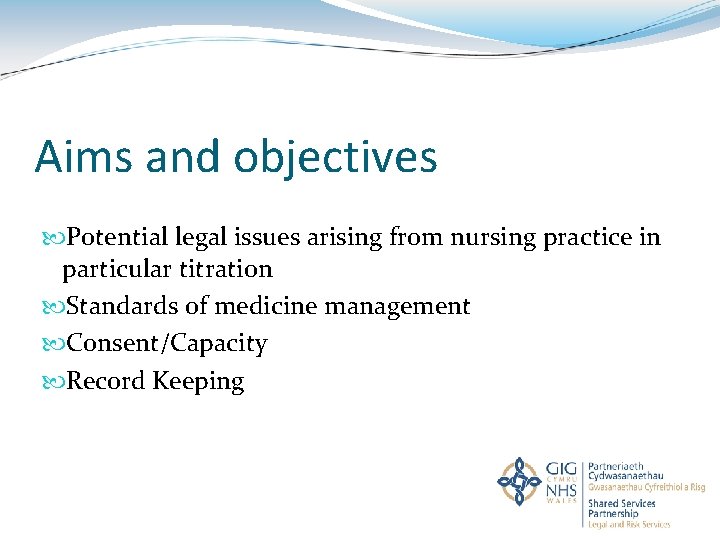 Aims and objectives Potential legal issues arising from nursing practice in particular titration Standards
