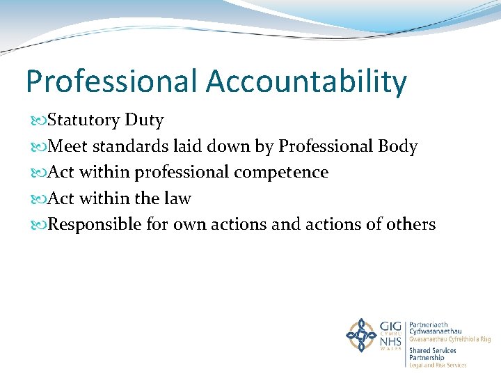 Professional Accountability Statutory Duty Meet standards laid down by Professional Body Act within professional