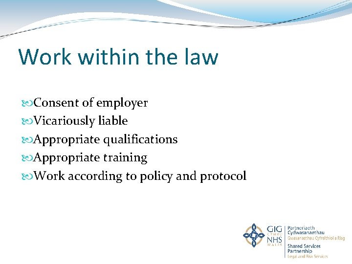 Work within the law Consent of employer Vicariously liable Appropriate qualifications Appropriate training Work