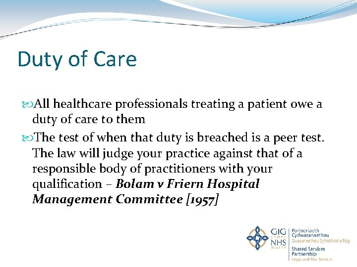 Duty of Care All healthcare professionals treating a patient owe a duty of care