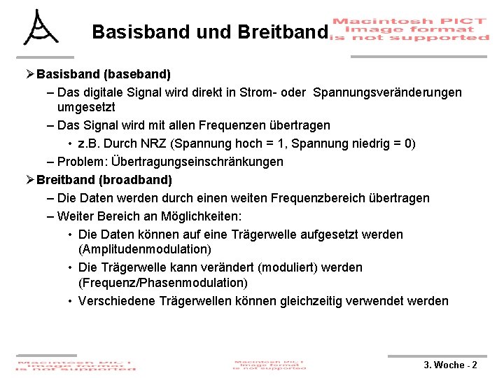 Basisband und Breitband ØBasisband (baseband) – Das digitale Signal wird direkt in Strom- oder