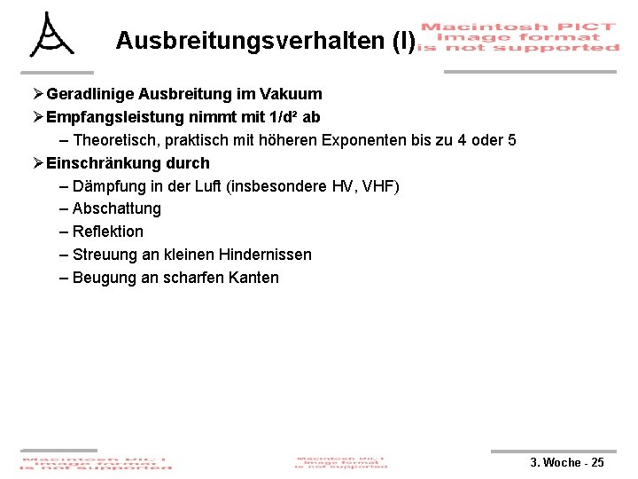 Ausbreitungsverhalten (I) ØGeradlinige Ausbreitung im Vakuum ØEmpfangsleistung nimmt mit 1/d² ab – Theoretisch, praktisch