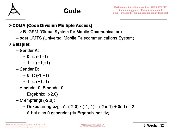 Code ØCDMA (Code Division Multiple Access) – z. B. GSM (Global System for Mobile