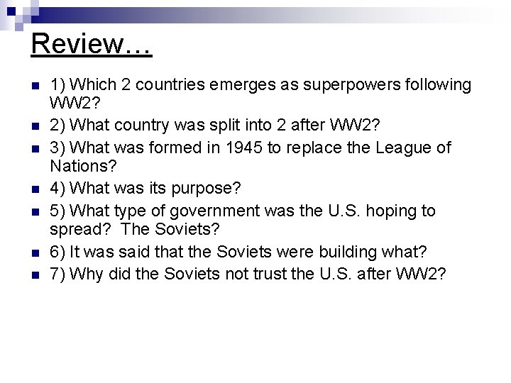 Review… n n n n 1) Which 2 countries emerges as superpowers following WW Review… n n n n 1) Which 2 countries emerges as superpowers following WW