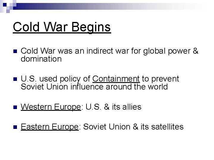Cold War Begins n Cold War was an indirect war for global power & Cold War Begins n Cold War was an indirect war for global power &